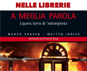 "A MEGLIA PAROLA - Liguria terra di 'ndrangheta